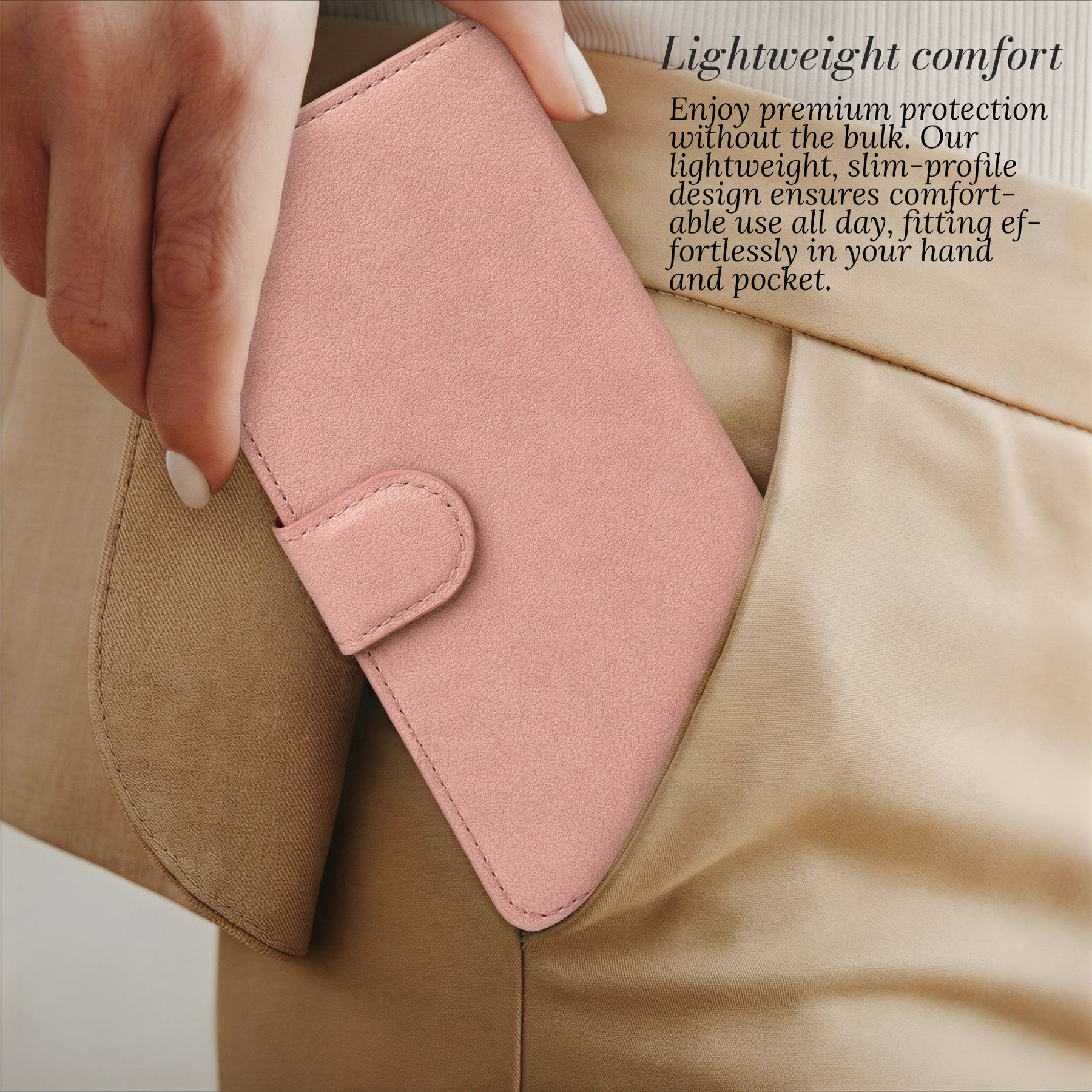 Lightweight comfort - slim profile in pocket